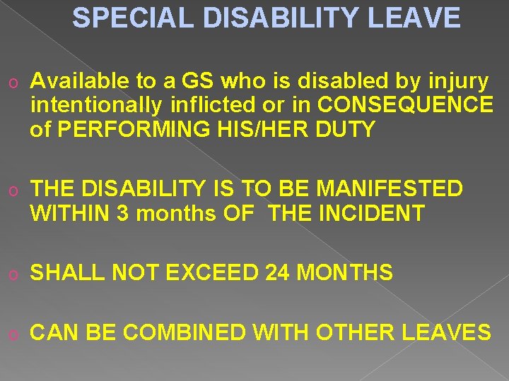 SPECIAL DISABILITY LEAVE o Available to a GS who is disabled by injury intentionally