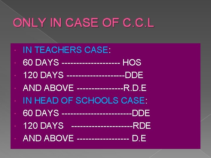 ONLY IN CASE OF C. C. L IN TEACHERS CASE: 60 DAYS ---------- HOS