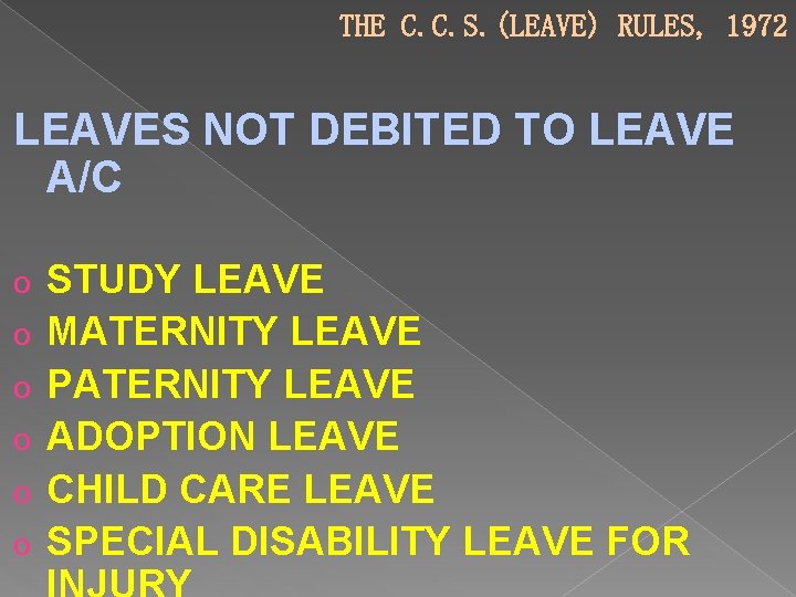 THE C. C. S. (LEAVE) RULES, 1972 LEAVES NOT DEBITED TO LEAVE A/C o