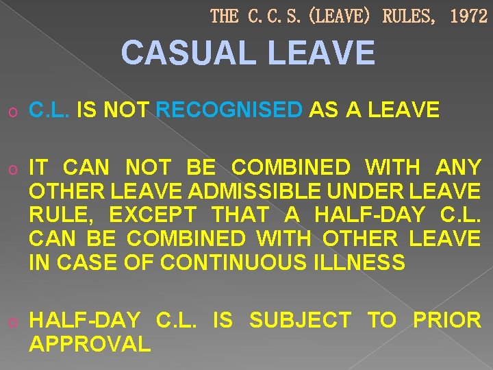 THE C. C. S. (LEAVE) RULES, 1972 CASUAL LEAVE o C. L. IS NOT