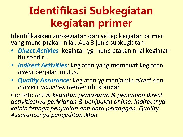 Identifikasi Subkegiatan primer Identifikasikan subkegiatan dari setiap kegiatan primer yang menciptakan nilai. Ada 3