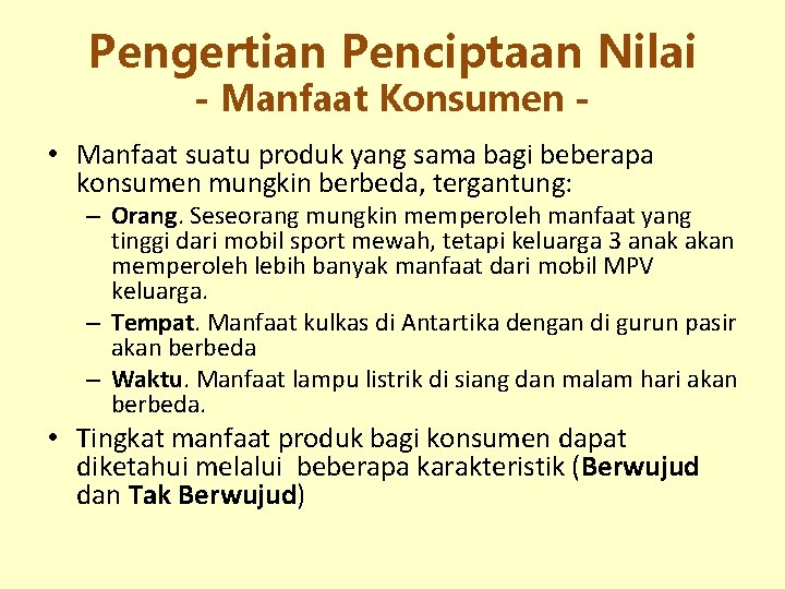 Pengertian Penciptaan Nilai - Manfaat Konsumen - • Manfaat suatu produk yang sama bagi