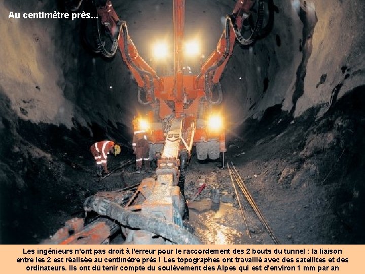 Au centimètre près. . . Les ingénieurs n'ont pas droit à l'erreur pour le
