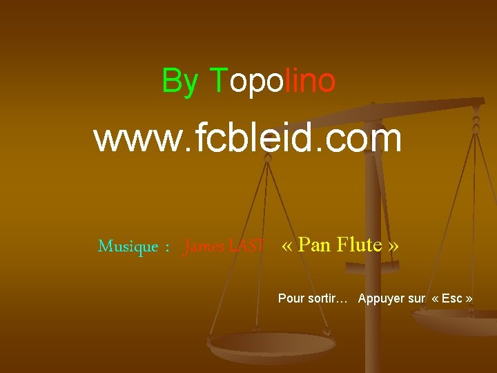 By Topolino www. fcbleid. com Musique : James LAST « Pan Flute » Pour