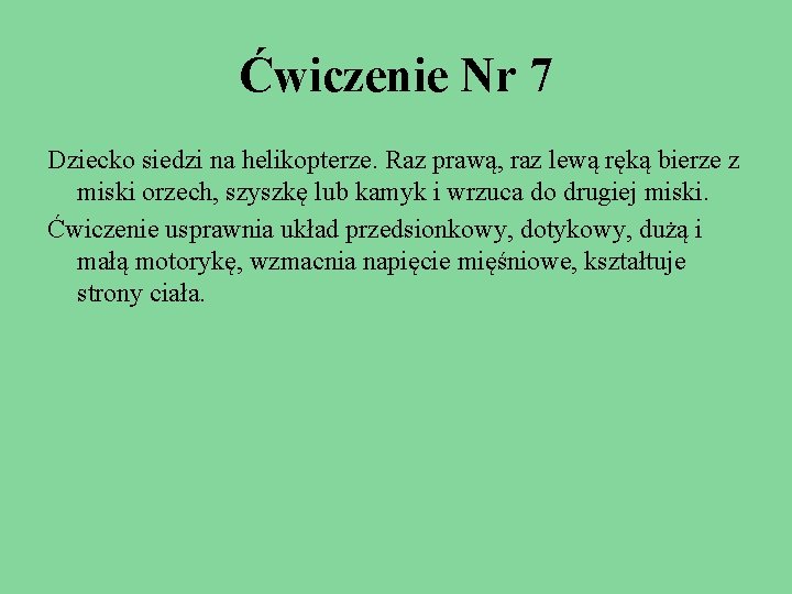 Ćwiczenie Nr 7 Dziecko siedzi na helikopterze. Raz prawą, raz lewą ręką bierze z