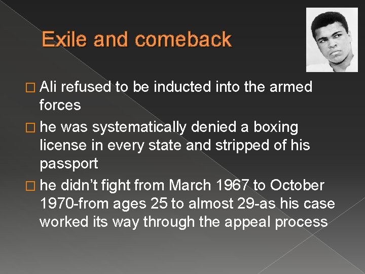 Exile and comeback � Ali refused to be inducted into the armed forces �
