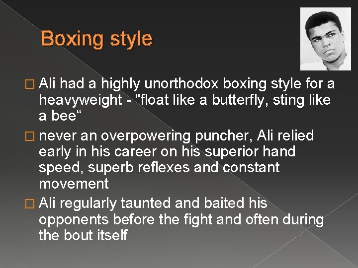 Boxing style � Ali had a highly unorthodox boxing style for a heavyweight -