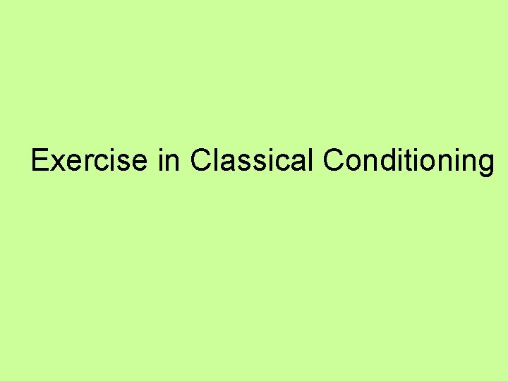 Exercise in Classical Conditioning 