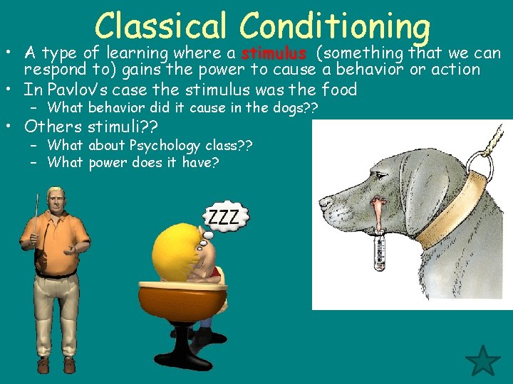 Classical Conditioning • A type of learning where a stimulus (something that we can