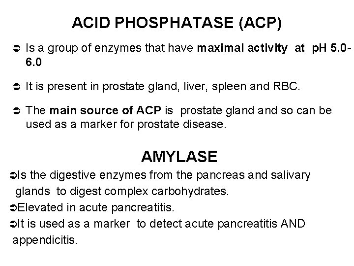 ACID PHOSPHATASE (ACP) Ü Is a group of enzymes that have maximal activity at