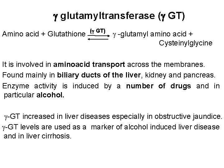  glutamyltransferase ( GT) Amino acid + Glutathione ( GT) -glutamyl amino acid +