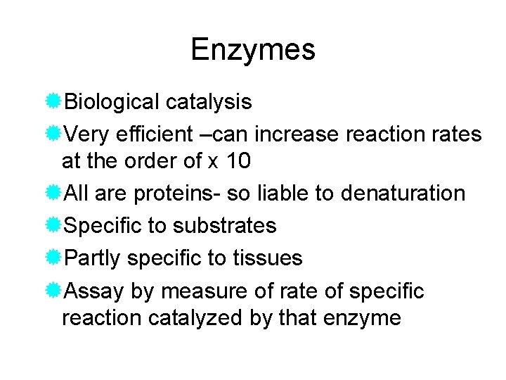 Enzymes ®Biological catalysis ®Very efficient –can increase reaction rates at the order of x