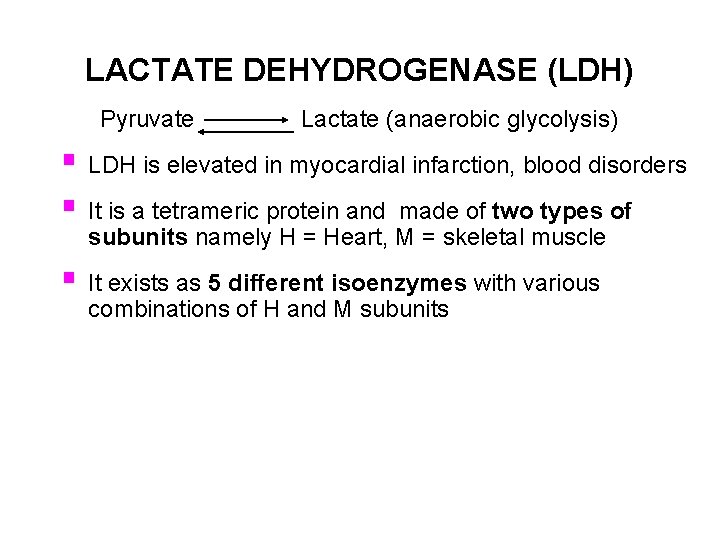 LACTATE DEHYDROGENASE (LDH) Pyruvate Lactate (anaerobic glycolysis) § LDH is elevated in myocardial infarction,