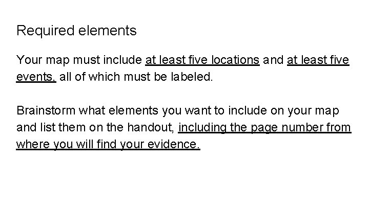 Required elements Your map must include at least five locations and at least five