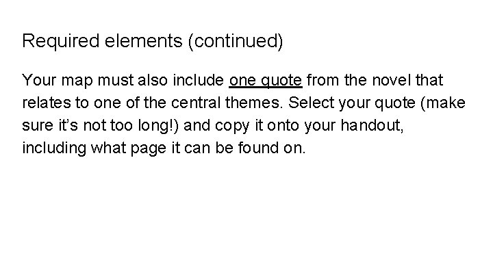 Required elements (continued) Your map must also include one quote from the novel that