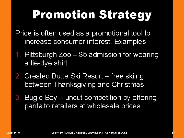 Promotion Strategy Price is often used as a promotional tool to increase consumer interest.