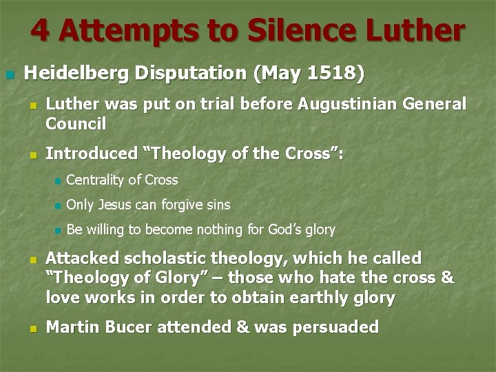 4 Attempts to Silence Luther n Heidelberg Disputation (May 1518) n n Luther was