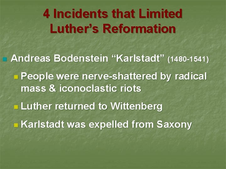 4 Incidents that Limited Luther’s Reformation n Andreas Bodenstein “Karlstadt” (1480 -1541) n People