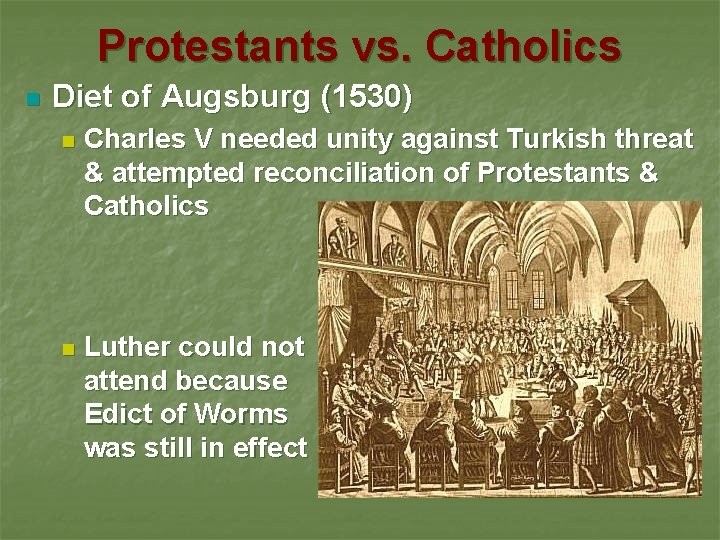 Protestants vs. Catholics n Diet of Augsburg (1530) n Charles V needed unity against