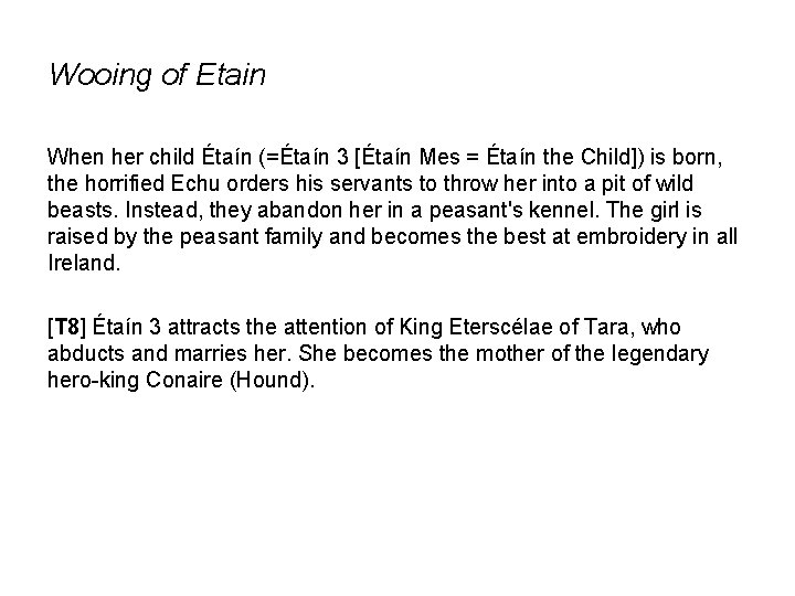 Wooing of Etain When her child Étaín (=Étaín 3 [Étaín Mes = Étaín the