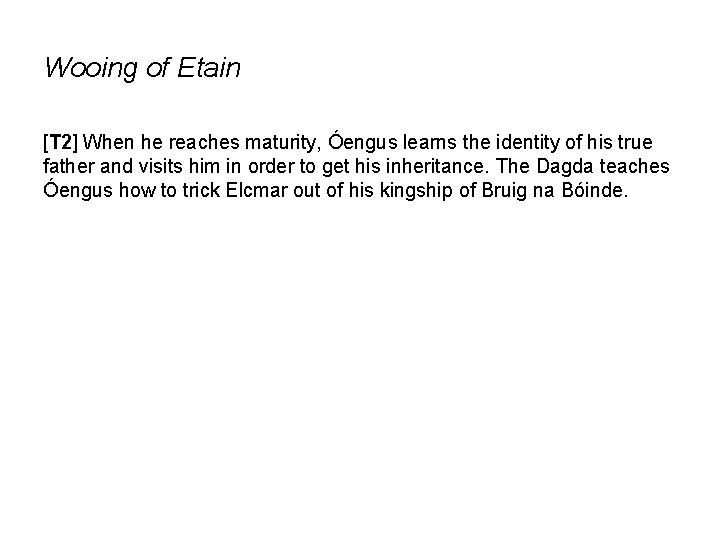 Wooing of Etain [T 2] When he reaches maturity, Óengus learns the identity of