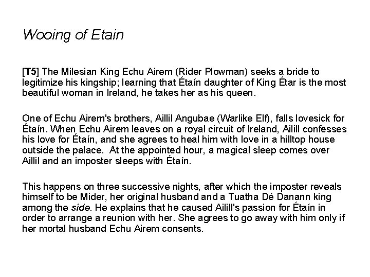 Wooing of Etain [T 5] The Milesian King Echu Airem (Rider Plowman) seeks a