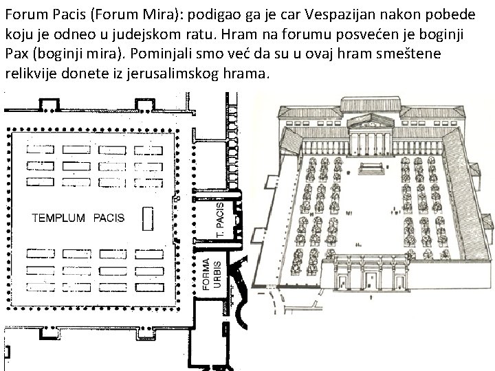 Forum Pacis (Forum Mira): podigao ga je car Vespazijan nakon pobede koju je odneo