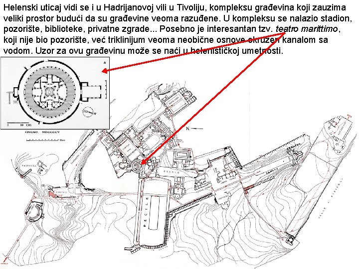 Helenski uticaj vidi se i u Hadrijanovoj vili u Tivoliju, kompleksu građevina koji zauzima