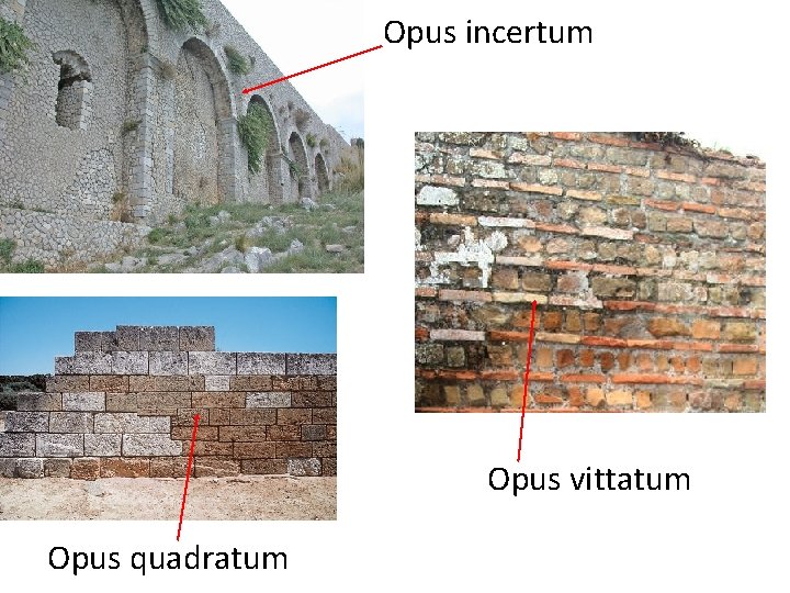 Opus incertum Opus vittatum Opus quadratum 