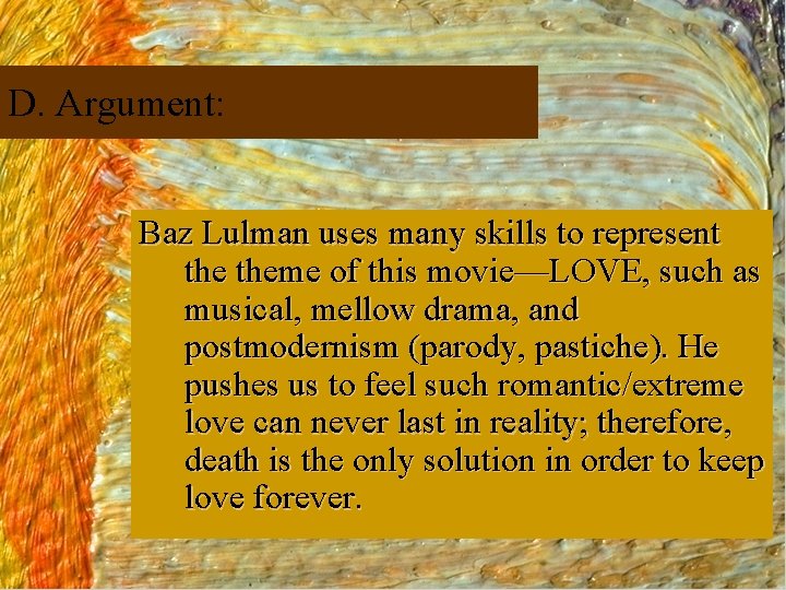 D. Argument: Baz Lulman uses many skills to represent theme of this movie—LOVE, such