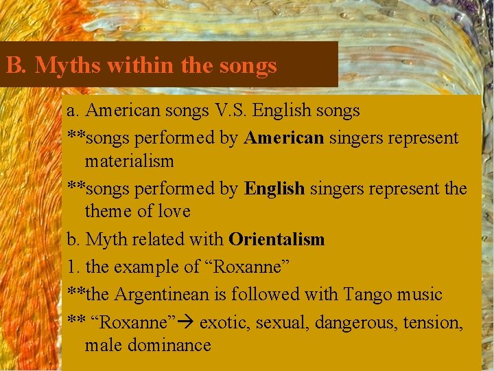 B. Myths within the songs a. American songs V. S. English songs **songs performed