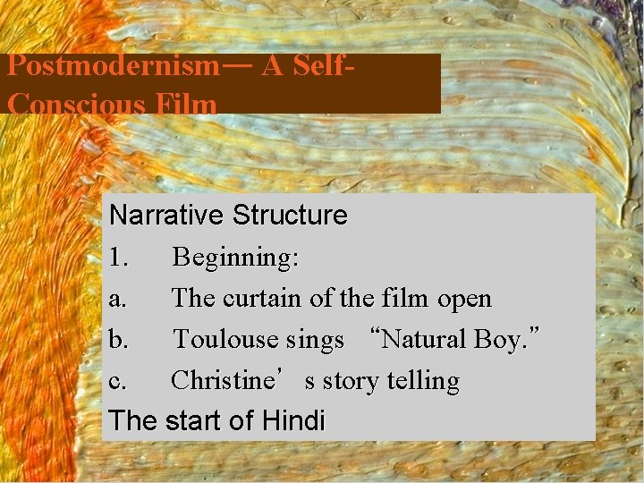 Postmodernism— A Self. Conscious Film Narrative Structure 1. Beginning: a. The curtain of the