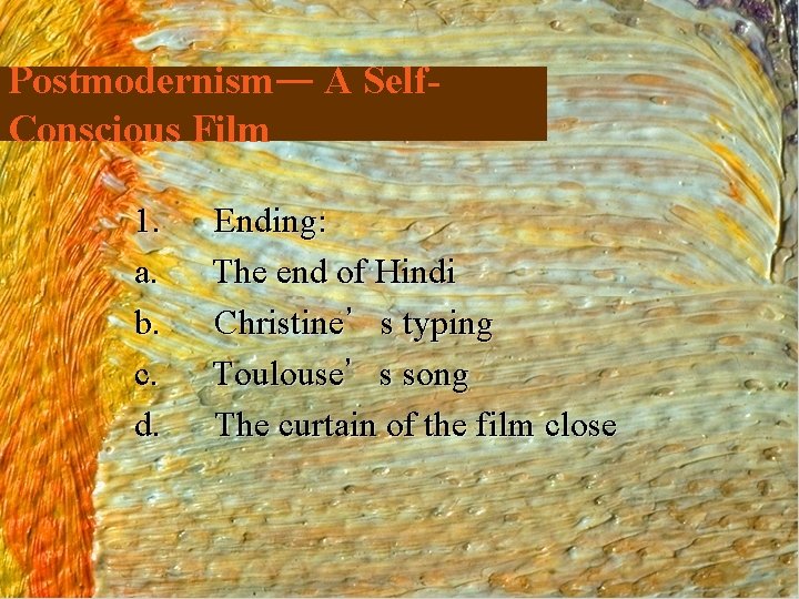Postmodernism— A Self. Conscious Film 1. Ending: a. The end of Hindi b. Christine’s