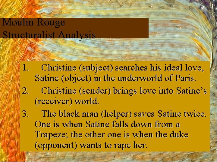 Moulin Rouge Structuralist Analysis 1. Christine (subject) searches his ideal love, Satine (object) in