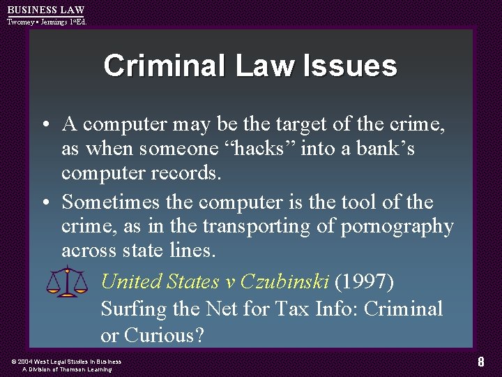 BUSINESS LAW Twomey • Jennings 1 st. Ed. Criminal Law Issues • A computer