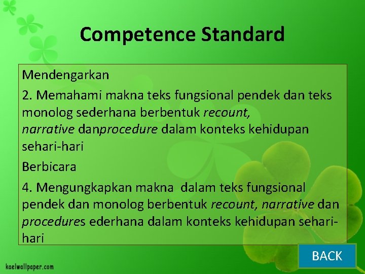 Competence Standard Mendengarkan 2. Memahami makna teks fungsional pendek dan teks monolog sederhana berbentuk