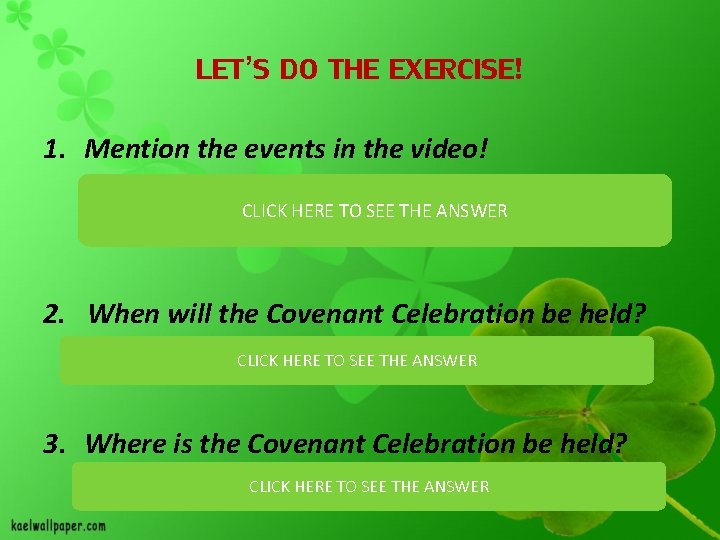 LET’S DO THE EXERCISE! 1. Mention the events in the video! Welcome to Central