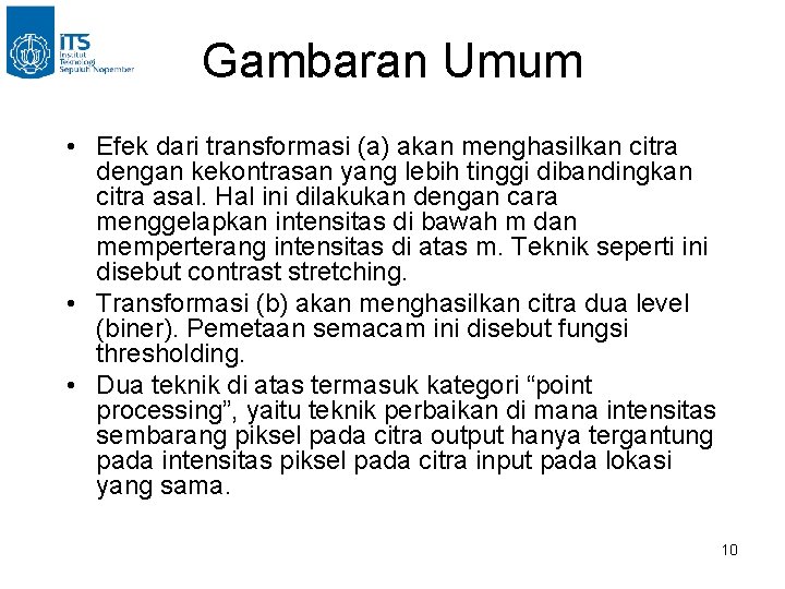 Gambaran Umum • Efek dari transformasi (a) akan menghasilkan citra dengan kekontrasan yang lebih