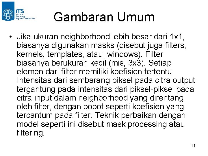 Gambaran Umum • Jika ukuran neighborhood lebih besar dari 1 x 1, biasanya digunakan