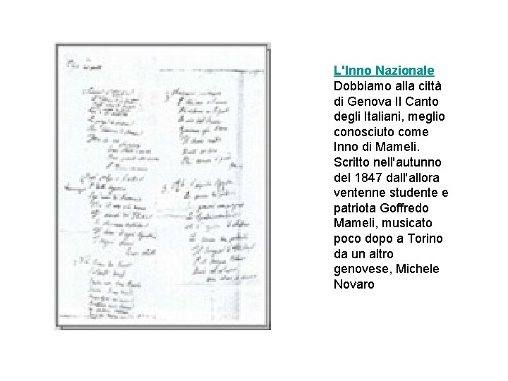 L'Inno Nazionale Dobbiamo alla città di Genova Il Canto degli Italiani, meglio conosciuto come