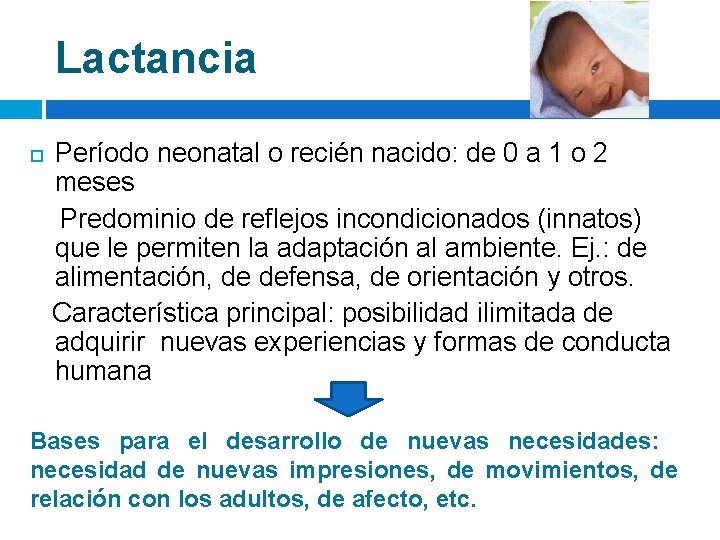 Lactancia Período neonatal o recién nacido: de 0 a 1 o 2 meses Predominio