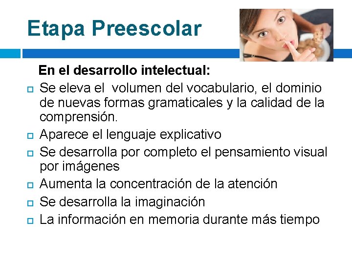 Etapa Preescolar En el desarrollo intelectual: Se eleva el volumen del vocabulario, el dominio