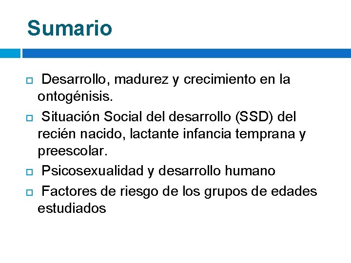 Sumario Desarrollo, madurez y crecimiento en la ontogénisis. Situación Social desarrollo (SSD) del recién