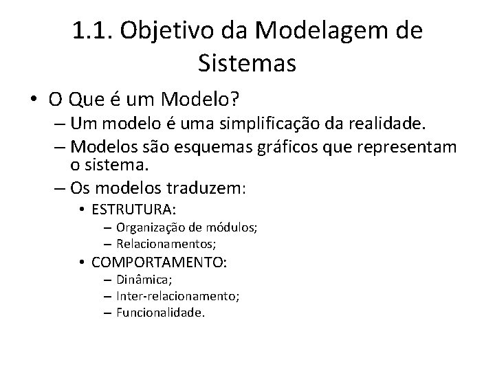 1. 1. Objetivo da Modelagem de Sistemas • O Que é um Modelo? –