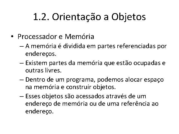 1. 2. Orientação a Objetos • Processador e Memória – A memória é dividida