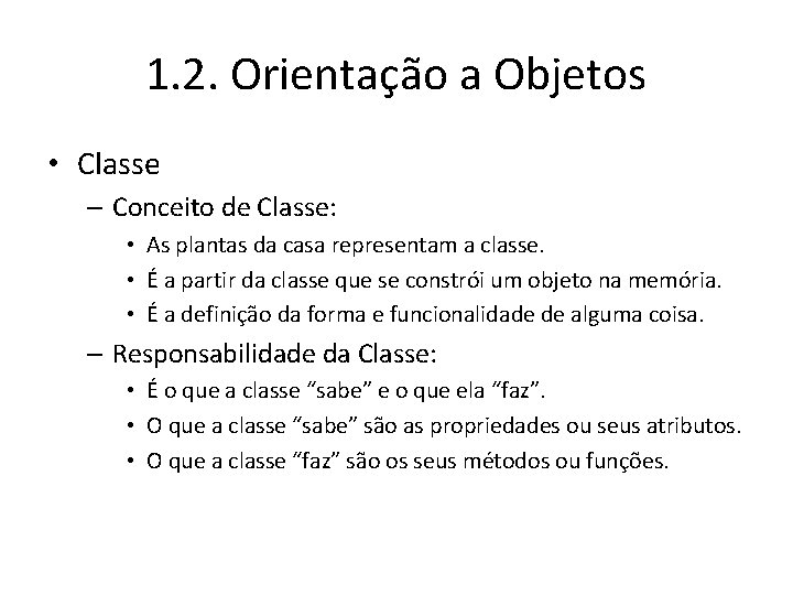1. 2. Orientação a Objetos • Classe – Conceito de Classe: • As plantas