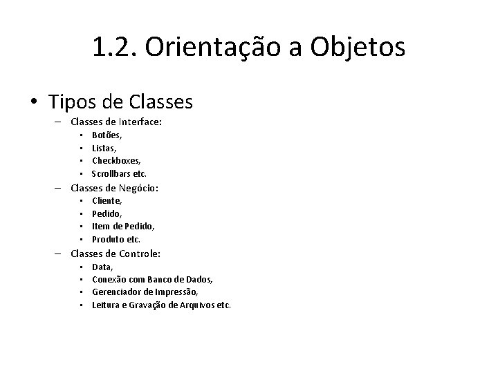 1. 2. Orientação a Objetos • Tipos de Classes – Classes de Interface: •