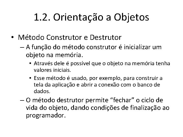 1. 2. Orientação a Objetos • Método Construtor e Destrutor – A função do