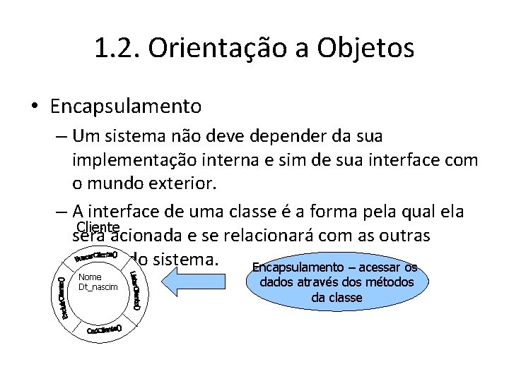 1. 2. Orientação a Objetos • Encapsulamento – Um sistema não deve depender da