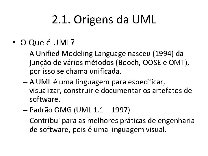 2. 1. Origens da UML • O Que é UML? – A Unified Modeling